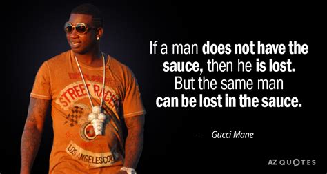 gucci sayings|gucci mane no sauce quote.